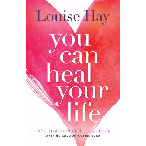 You Can Heal Your Life - Louise Hay