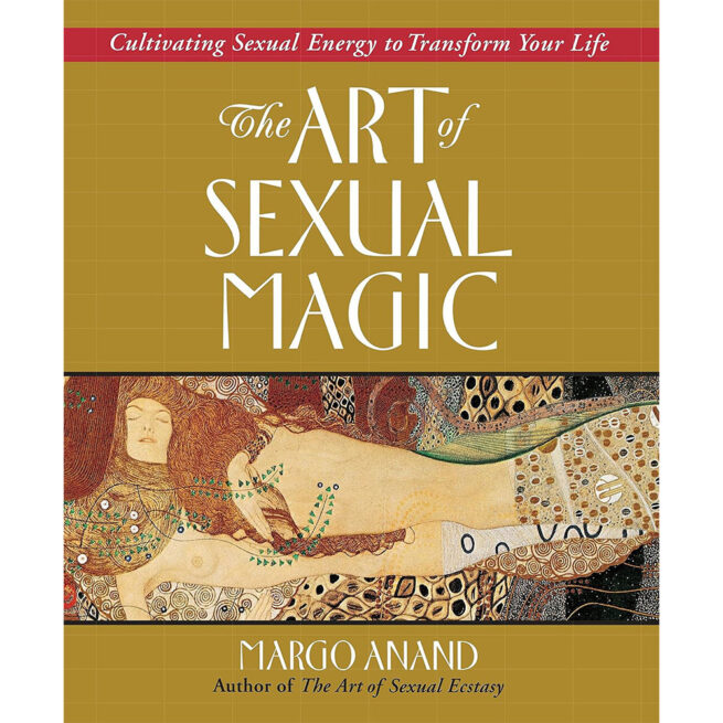 The Art of Sexual Magic - Margo Anand