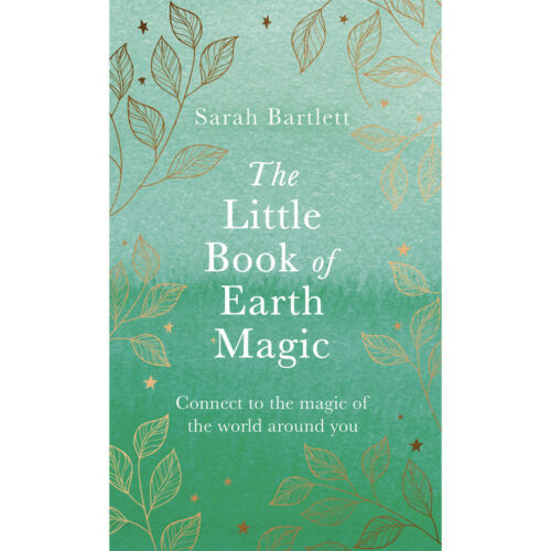 The Little Book Of Earth Magic - Sarah Bartlett