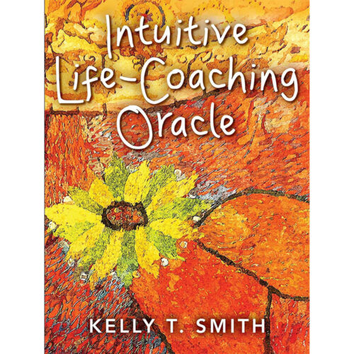 Intuitive Life-Coaching Oracle - Kelly T. Smith